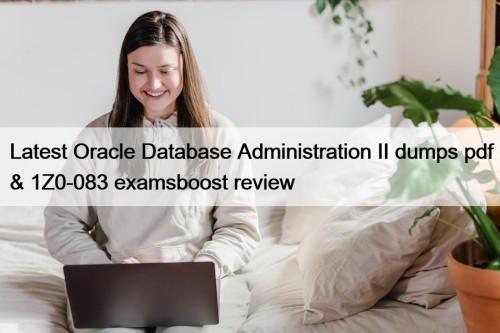 Latest Oracle Database Administration II dumps pdf & ...